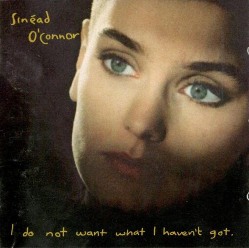 Sinéad O'Connor - I Do Not Want What I Haven't Got (CD, Album, RE)