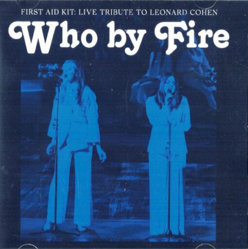 First Aid Kit - Who By Fire - Live Tribute To Leonard Cohen (CD, Album)