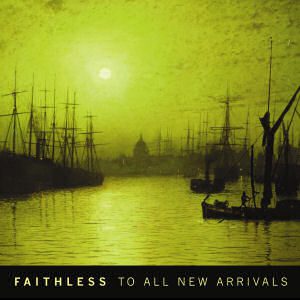 Faithless | To All New Arrivals [Compact Disc] CD
