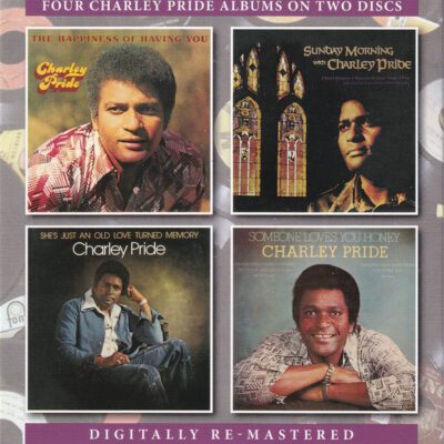 Charley Pride - The Happiness Of Having You / Sunday Morning With Charley Pride / She's Just An Old Love Turned Memory / Someone Loves You Honey (2xCD, Comp)