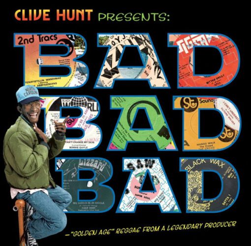 Clive "Azul" Hunt* - Bad Bad Bad ("Golden Age" Reggae From A Legendary Producer) (LP, Comp, RM)