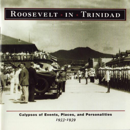 Various - Roosevelt In Trinidad: Calypsos Of Events, Places, And Personalities 1933-1939 (CD, Comp, RM)