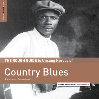Various - The Rough Guide To Unsung Heroes Of Country Blues (Reborn And Remastered) (LP, Comp, Ltd, RM)