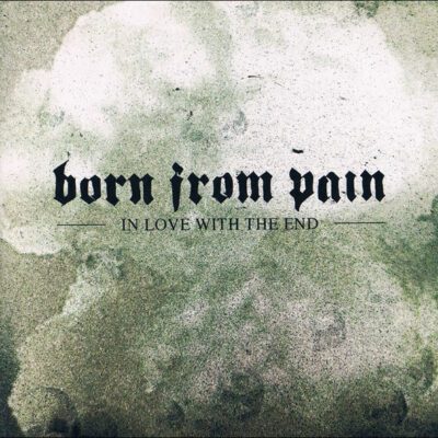 Born From Pain - In Love With The End (CD, Album, Enh, Promo)