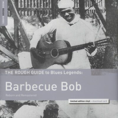 Barbecue Bob - The Rough Guide To Blues Legends: Barbecue Bob (Reborn and Remastered) (LP, Comp, Ltd, RM)