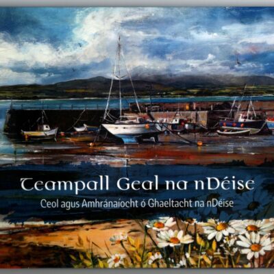 Teampall Geal na nDéise | Ceol agus Amhránaíocht ó Ghealtacht na nDéise